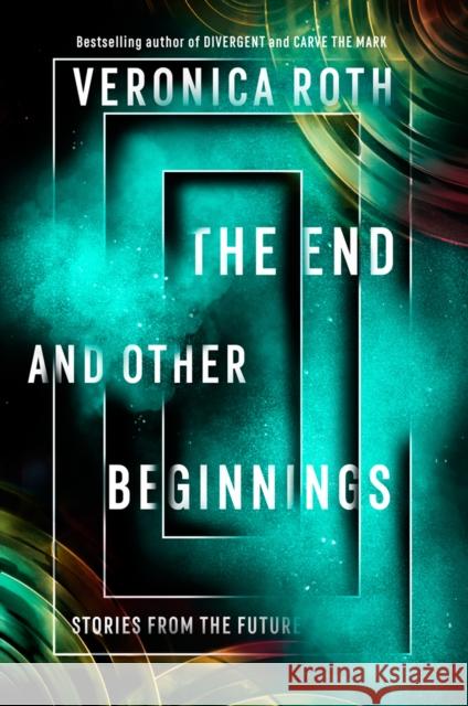 The End and Other Beginnings: Stories from the Future Veronica Roth 9780008355845 HarperCollins Publishers - książka