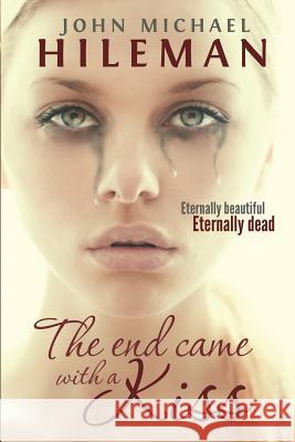 The End Came With A Kiss Hileman, John Michael 9781497437807 Createspace - książka