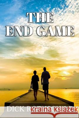 The End Game Dick Rothschild 9780578534572 Ravenswood Publishing - książka