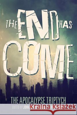 The End Has Come Hugh Howey John Joseph Adams Seanan McGuire 9781497484405 Createspace - książka