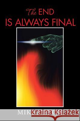 The End Is Always Final Mike Upton 9781504936378 Authorhouse - książka