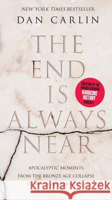The End Is Always Near Intl Dan Carlin 9780063466548 HarperCollins Publishers - książka
