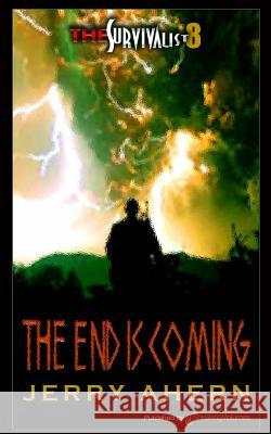 The End Is Coming: Survivalist Jerry Ahern 9781612322537 Speaking Volumes, LLC - książka