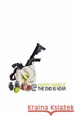 The End Is Near Harry Ramble 9780981650227 Ebb Press LLC - książka