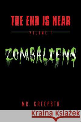 The End is Near Volume 1 - Zombaliens Joseph Freeman 9781640278844 Page Publishing, Inc. - książka