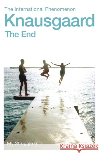 The End: My Struggle Book 6 Knausgaard, Karl Ove 9780099590194 Vintage Publishing - książka