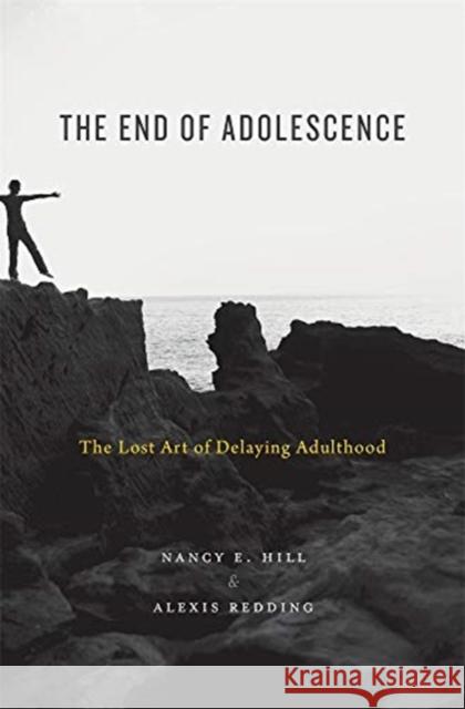 The End of Adolescence: The Lost Art of Delaying Adulthood Nancy E. Hill Alexis Redding 9780674916500 Harvard University Press - książka