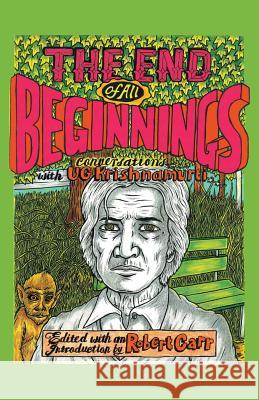 The End of All Beginnings: Encounters with a Natural Man Ug Krishnamurti Ugk Robert Carr Douglas  9780990585008 Mandar Production - książka