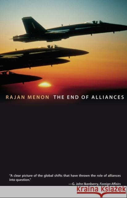 The End of Alliances Rajan Menon 9780195377262 Oxford University Press, USA - książka