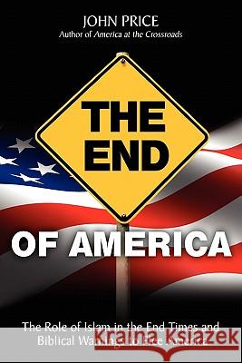 The End of America John Price 9780984077113 Christian House Publishing, Inc. - książka