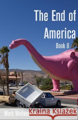 The End of America Book 8 Mark Wallace 9781943899166 Glovebox Poems - książka