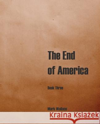 The End of America, Book Three Mark Wallace 9781943899081 Glovebox Poems - książka