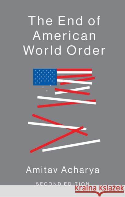 The End of American World Order Amitav Acharya 9781509517077 Polity Press - książka