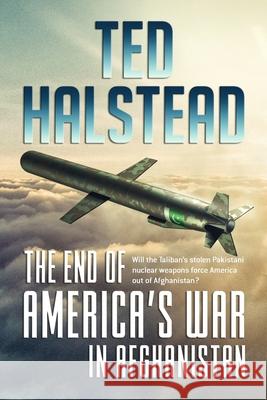 The End of America's War in Afghanistan Ted Halstead 9781654780494 Independently Published - książka