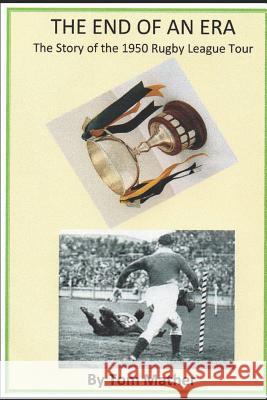 The End of an Era: The Story of the 1950 Rugby League Tour Tom Mather 9781793823083 Independently Published - książka