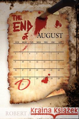 The End of August Robert A. Frey 9781425967161 Authorhouse - książka
