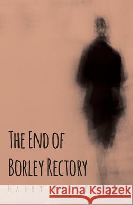 The End Of Borley Rectory Harry Price 9781406722123 Read Books - książka