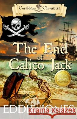 The End of Calico Jack Eddie Jones 9781645262374 Illuminate YA - książka