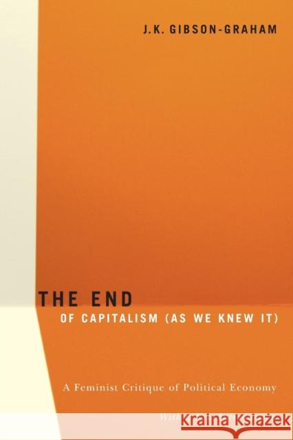 The End Of Capitalism (As We Knew It): A Feminist Critique of Political Economy Gibson-Graham, J. K. 9780816648054 University of Minnesota Press - książka