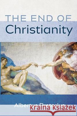 The End of Christianity Albertus Pretorius 9781666789980 Wipf & Stock Publishers - książka