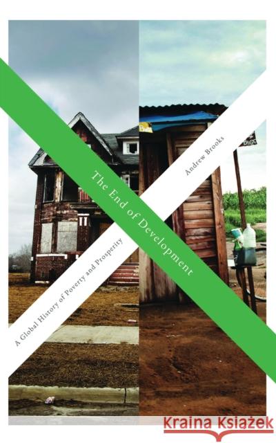 The End of Development: A Global History of Poverty and Prosperity Brooks, Andrew 9781786990211 Zed Books - książka