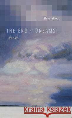 The End of Dreams: Poems Floyd Skloot 9780807131176 Louisiana State University Press - książka