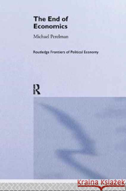 The End of Economics Michael Perelman 9781138059955 Routledge - książka