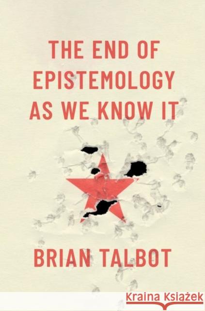 The End of Epistemology As We Know It Talbot 9780197743638 OUP USA - książka