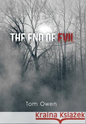 The End of Evil Tom Owen 9781491845462 Authorhouse - książka