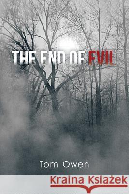 The End of Evil Tom Owen 9781491845479 Authorhouse - książka