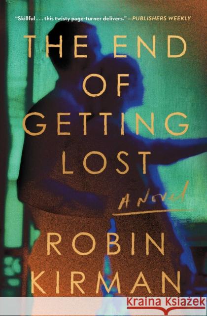 The End of Getting Lost: A Novel Robin Kirman 9781982159863 Simon & Schuster - książka