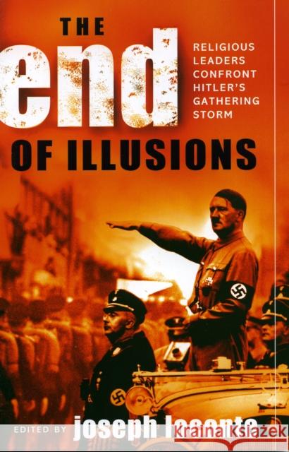 The End of Illusions: Religious Leaders Confront Hitler's Gathering Storm Loconte, Joseph 9780742534995 Rowman & Littlefield Publishers - książka