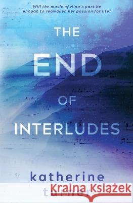 The End of Interludes Katherine Turner Kayli Baker Murphy Rae 9781955735124 Josha Publishing - książka