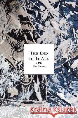 The End of It All Alvarez, Alex G. 9781449016692 Authorhouse - książka