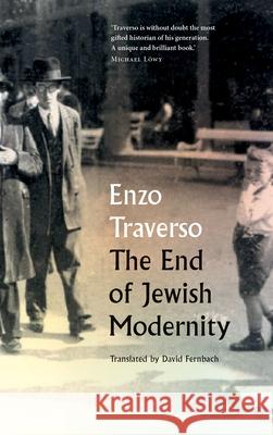 The End of Jewish Modernity Enzo Traverso David Fernbach 9780745336619 Pluto Press (UK) - książka