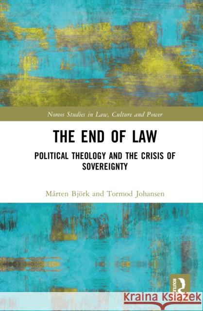 The End of Law: Political Theology and the Crisis of Sovereignty Tormod Johansen 9781032266251 Routledge - książka