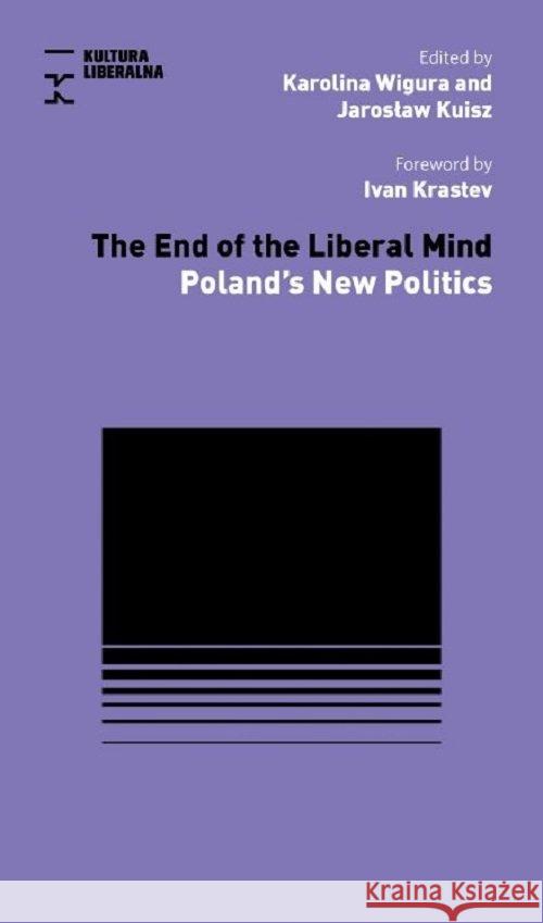 The End of Liberal Mind Wigura Karolina Kuisz Jarosław 9788395321092 Fundacja Kultura Liberalna - książka