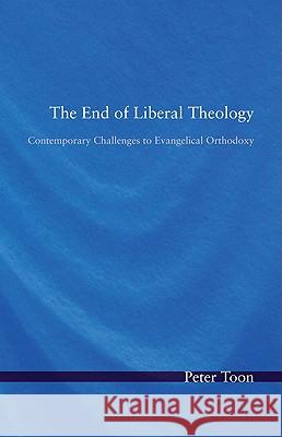 The End of Liberal Theology Toon, Peter 9781608999798 Wipf & Stock Publishers - książka