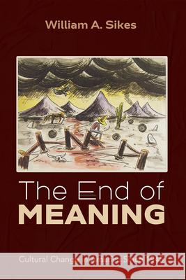 The End of Meaning William A. Sikes 9781666783346 Pickwick Publications - książka