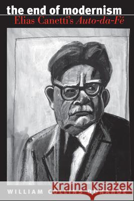 The End of Modernism: Elias Canetti's Auto-da-Fé Donahue, William Collins 9781469657424 University of North Carolina Press - książka