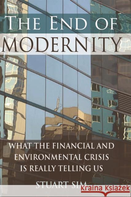 The End of Modernity: What the Financial and Environmental Crisis Is Really Telling Us Sim, Stuart 9780748640355  - książka