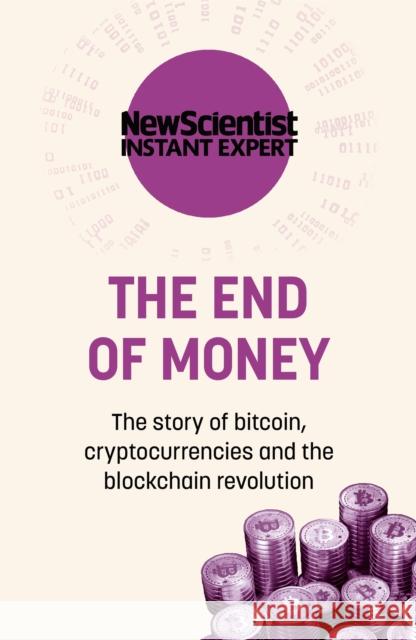 The End of Money: The story of bitcoin, cryptocurrencies and the blockchain revolution New Scientist 9781529381863 John Murray Press - książka