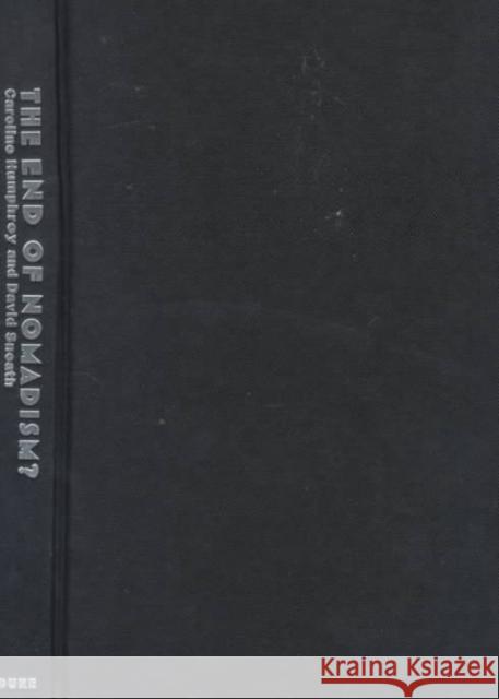 The End of Nomadism?: Society, State, and the Environment in Inner Asia Humphrey, Caroline 9780822321071 Duke University Press - książka