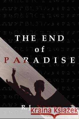 The End of Paradise R. J. Young 9781425909321 Authorhouse - książka