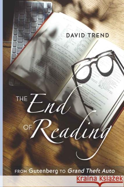 The End of Reading: From Gutenberg to Grand Theft Auto Steinberg, Shirley R. 9781433110160 Peter Lang Publishing Inc - książka