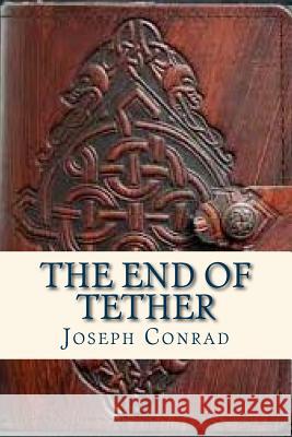 The End of Tether Joseph Conrad Ravell 9781536886443 Createspace Independent Publishing Platform - książka