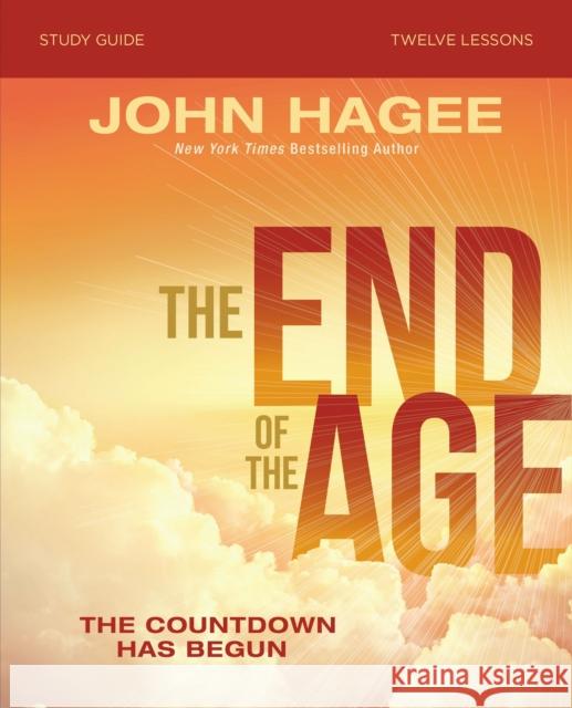 The End of the Age Bible Study Guide: The Countdown Has Begun Hagee, John 9780310140276 HarperChristian Resources - książka