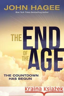 The End of the Age: The Countdown Has Begun John Hagee 9780785237662 Thomas Nelson - książka