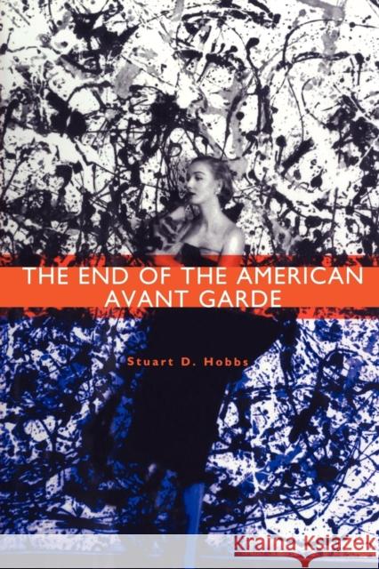 The End of the American Avant Garde: American Social Experience Series Hobbs, Stuart D. 9780814735398 New York University Press - książka