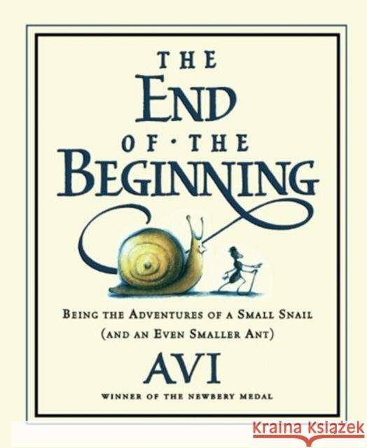 The End of the Beginning: Being the Adventures of a Small Snail (and an Even Smaller Ant) Avi                                      Tricia Tusa 9780152055325 Harcourt Paperbacks - książka